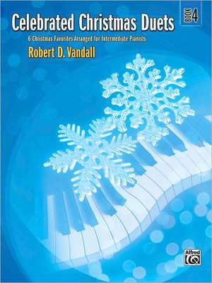 Celebrated Christmas Duets, Bk 4 de Robert D Vandall