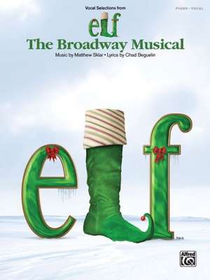 Elf -- The Broadway Musical -- Vocal Selections de Matthew Sklar