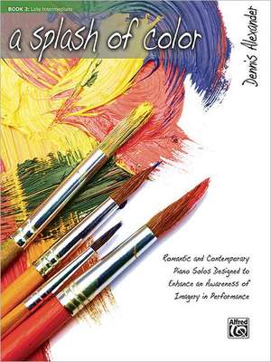 A Splash of Color, Bk 3: Romantic and Contemporary Piano Solos Designed to Enhance an Awareness of Imagery in Performance de Alfred Publishing