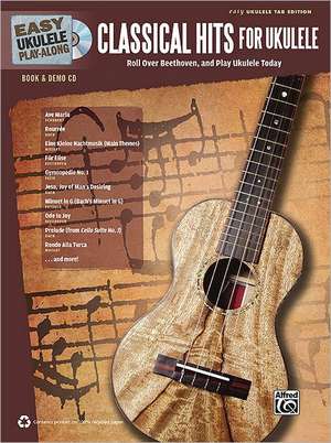 Easy Ukulele Play-Along -- Classical Hits for Ukulele: Roll Over Beethoven, and Play Ukulele Today, Book & CD de Alfred Publishing