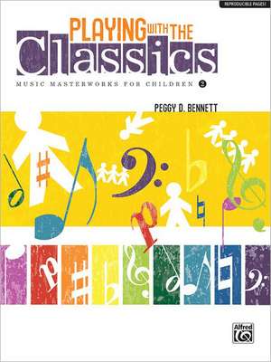 Playing with the Classics, Volume 2: Music Masterworks for Children de Peggy D. Bennett