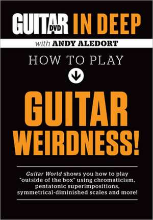 Guitar World in Deep -- How to Play Guitar Weirdness: DVD de Alfred Publishing