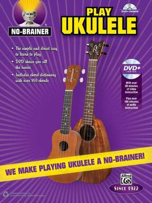 No-Brainer Play Ukulele: We Make Playing Ukulele a No-Brainer!, Book & DVD de Alfred Publishing