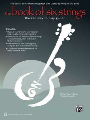 The Book of Six Strings: The Zen Way to Play Guitar [With CD (Audio)] de Philip Toshio Sudo