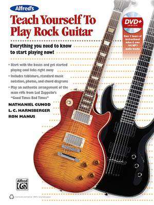 Alfred's Teach Yourself Rock Guitar: Everything You Need to Know to Start Playing Now! [With DVD ROM] de Nathaniel Gunod