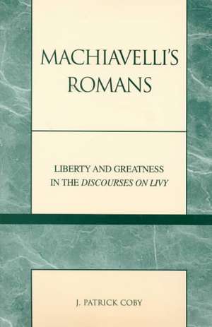 Machiavelli's Romans de J. Patrick Coby