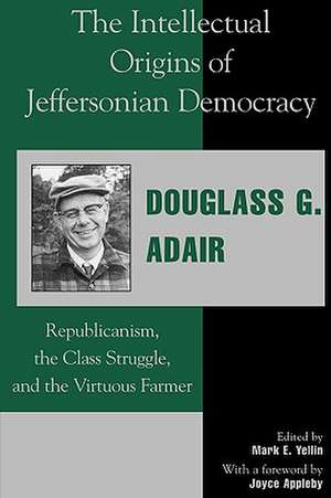 The Intellectual Origins of Jeffersonian Democracy de Douglass G. Adair