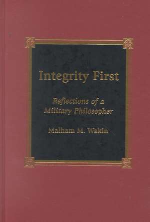 Integrity First de Malham M. Wakin