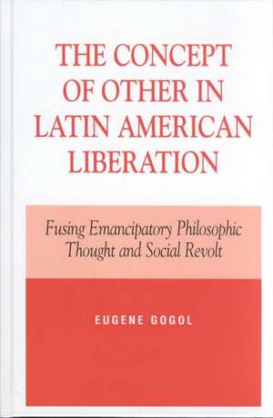 The Concept of Other in Latin American Liberation de Eugene Gogol