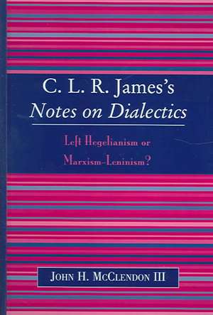 CLR James's Notes on Dialectics de John H McClendon