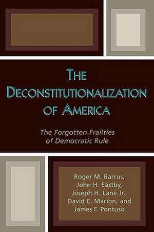 The Deconstitutionalization of America de Roger M. Barrus