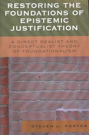 Restoring the Foundations of Epistemic Justification de Steven Porter