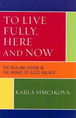 To Live Fully, Here and Now de Karla Simcikova