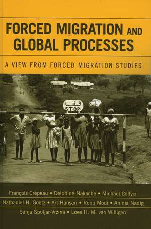 Forced Migration and Global Processes: A View from Forced Migration Studies de Francois Crepeau