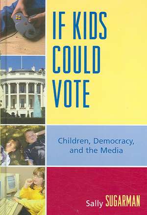 If Kids Could Vote de Sally Sugarman