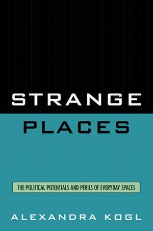 Strange Places de Alexandra Kogl