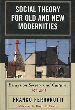 Social Theory for Old and New Modernities de Franco Ferrarotti