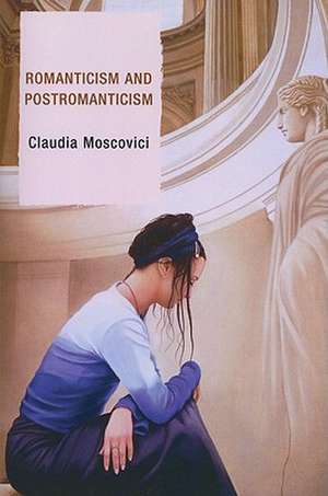 Romanticism and Postromanticism de Claudia Moscovici