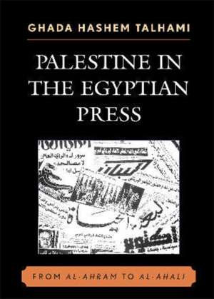 Palestine in the Egyptian Press de Ghada Hashem Talhami