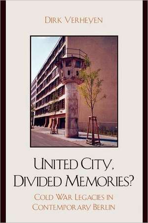 United City, Divided Memories? de Dirk Verheyen