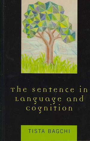 The Sentence in Language and Cognition de Tista Bagchi