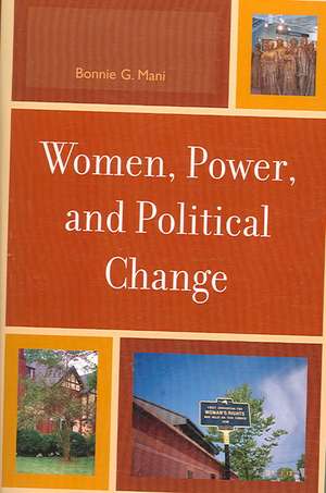 Women, Power, and Political Change de Bonnie G. Mani