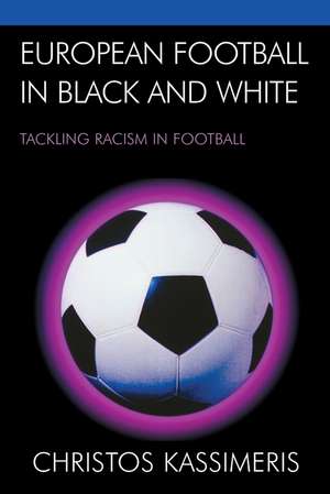 European Football in Black and White de Christos Kassimeris