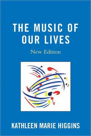 The Music of Our Lives de Kathleen Marie Higgins