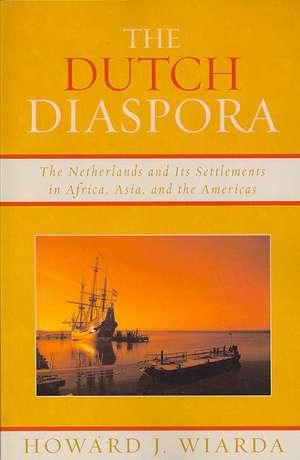 The Dutch Diaspora de Howard J. Wiarda