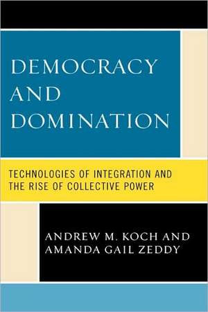 Democracy and Domination de Andrew M. Koch