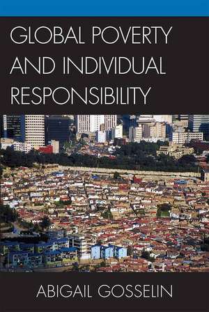 Global Poverty and Individual Responsibility de Abigail Gosselin