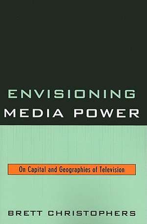 Envisioning Media Power de Brett Christophers