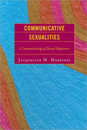 Communicative Sexualities de Jacqueline M. Martinez