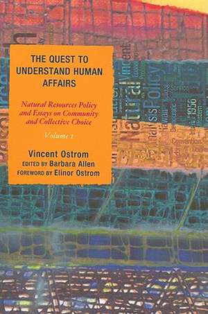 The Quest to Understand Human Affairs, Volume One de Vincent Ostrom