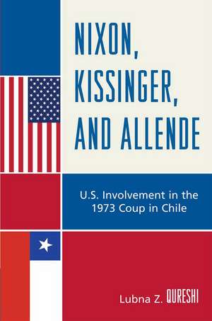 Nixon, Kissinger, and Allende de Lubna Z. Qureshi