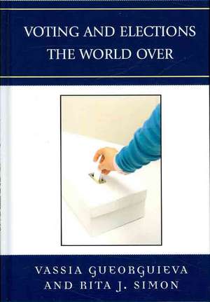 Voting and Elections the World Over de Vassia Gueorguieva