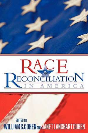 Race & Reconciliation in America de William S. Cohen