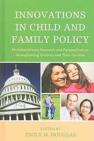 Innovations in Child and Family Policy de Emily M. Douglas