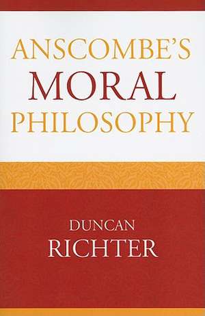 Anscombe's Moral Philosophy de Duncan Richter