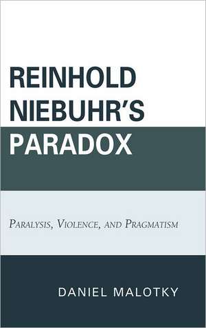 Reinhold Niebuhr's Paradox de Daniel Malotky