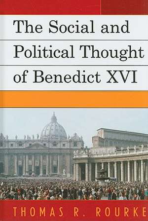 The Social and Political Thought of Benedict XVI de Thomas R. Rourke