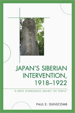 Japan's Siberian Intervention, 1918 1922 de Paul E. Dunscomb