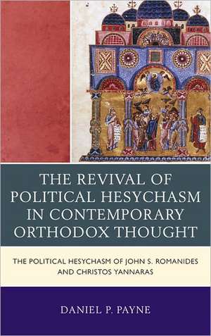 The Revival of Political Hesychasm in Contemporary Orthodox Thought de Daniel P. Payne