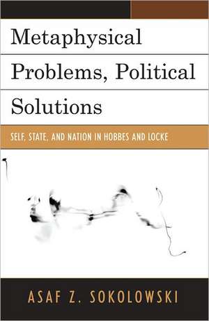 Metaphysical Problems, Political Solutions de Asaf Z. Sokolowski