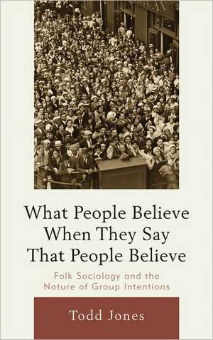 What People Believe When They Say That People Believe de Todd E. Jones