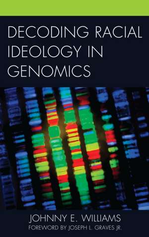 Decoding Racial Ideology in Genomics de Johnny E. Williams