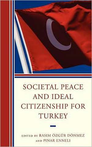 Societal Peace and Ideal Citizenship for Turkey de Rasim Ozgur Donmez