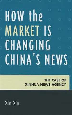 How the Market Is Changing China's News de Xin Xin