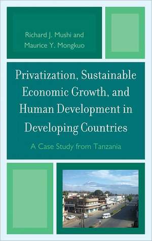 Privatization, Sustainable Economic Growth, and Human Development in Developing Countries de Maurice Y. Mongkuo