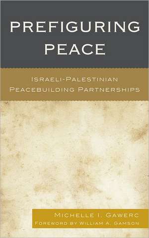 Prefiguring Peace de Michelle I. Gawerc